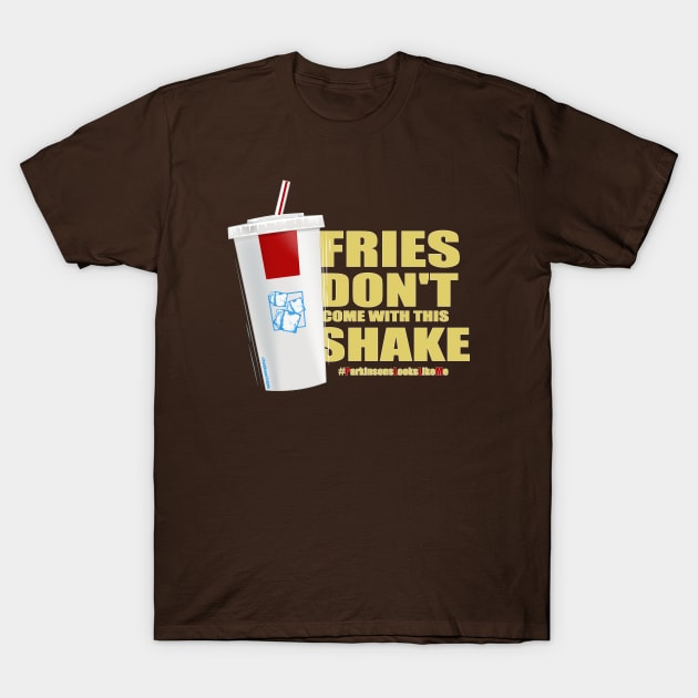 Fries Don't Come With This Shake T-Shirt by SteveW50